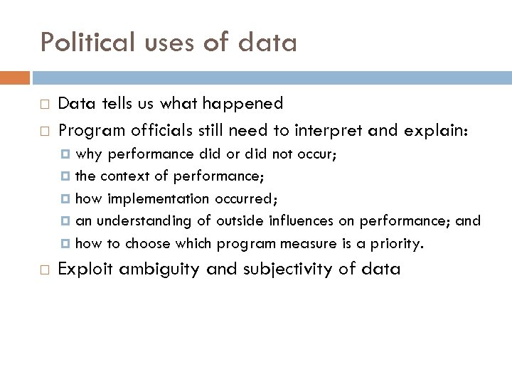 Political uses of data Data tells us what happened Program officials still need to