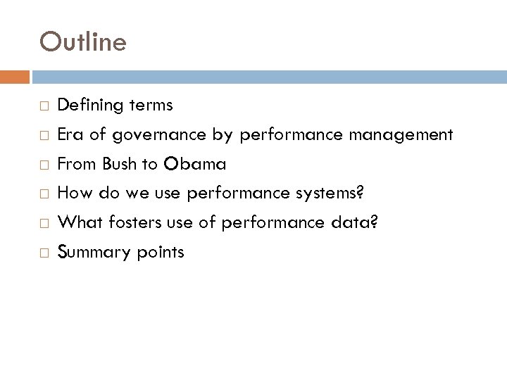 Outline Defining terms Era of governance by performance management From Bush to Obama How