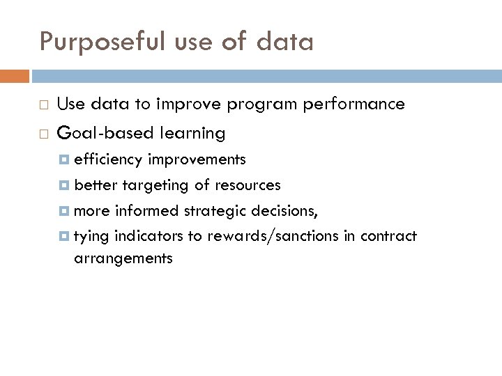 Purposeful use of data Use data to improve program performance Goal-based learning efficiency improvements