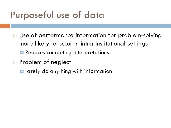 Purposeful use of data Use of performance information for problem-solving more likely to occur