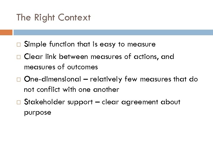 The Right Context Simple function that is easy to measure Clear link between measures