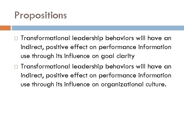 Propositions Transformational leadership behaviors will have an indirect, positive effect on performance information use