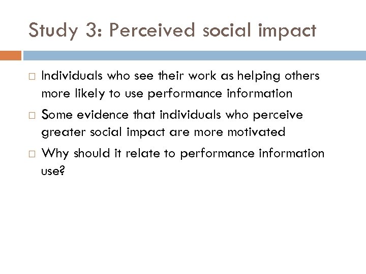 Study 3: Perceived social impact Individuals who see their work as helping others more