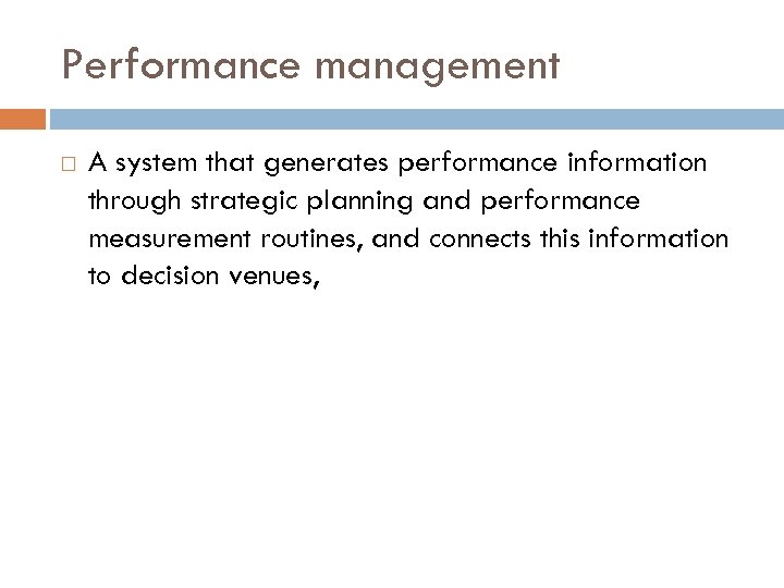 Performance management A system that generates performance information through strategic planning and performance measurement