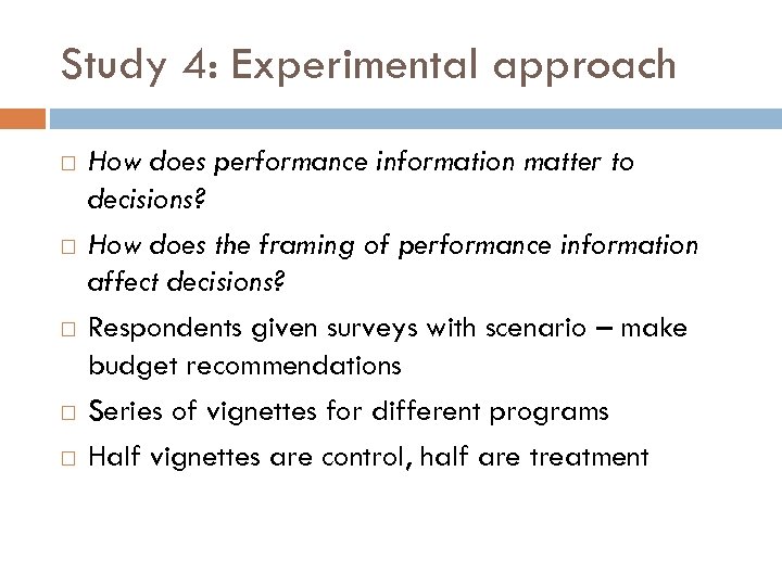 Study 4: Experimental approach How does performance information matter to decisions? How does the