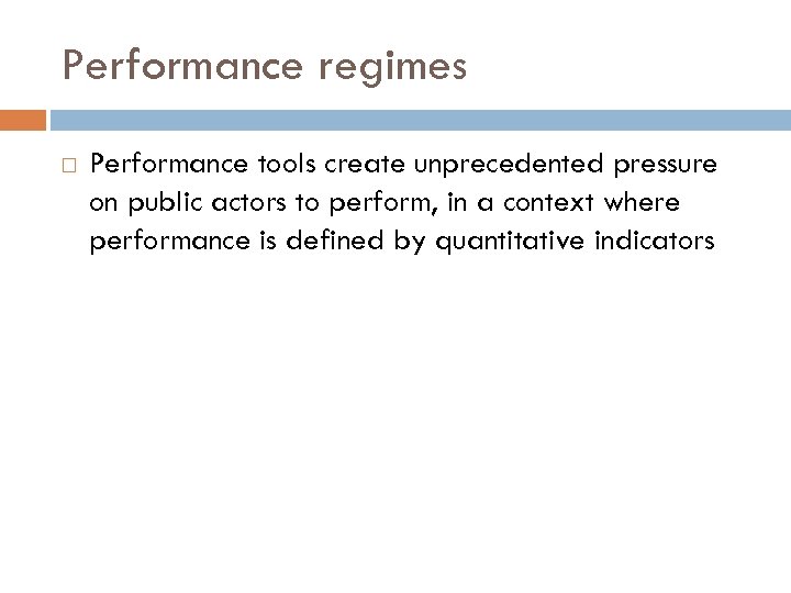 Performance regimes Performance tools create unprecedented pressure on public actors to perform, in a