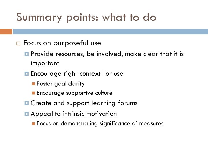 Summary points: what to do Focus on purposeful use Provide resources, be involved, make