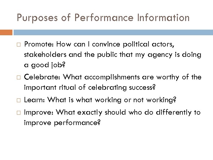 Purposes of Performance Information Promote: How can I convince political actors, stakeholders and the