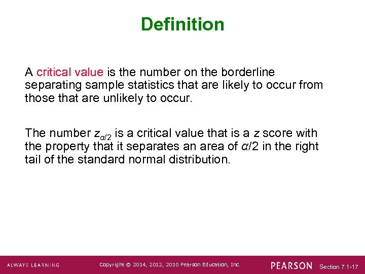 Definition A critical value is the number on the borderline separating sample statistics that