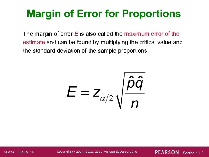 Margin of Error for Proportions The margin of error E is also called the
