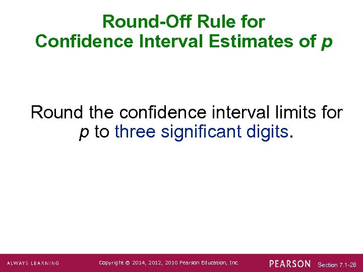 Round-Off Rule for Confidence Interval Estimates of p Round the confidence interval limits for