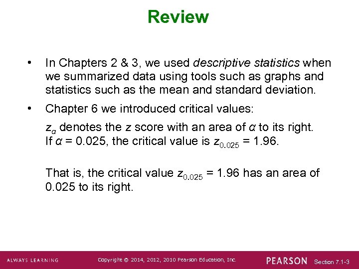 Review • In Chapters 2 & 3, we used descriptive statistics when we summarized