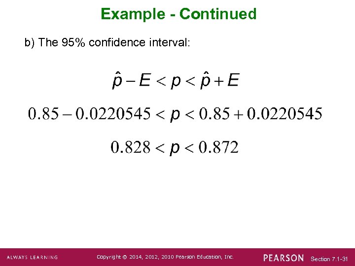Example - Continued b) The 95% confidence interval: Copyright © 2014, 2012, 2010 Pearson