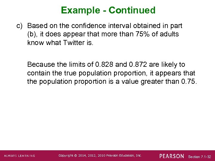 Example - Continued c) Based on the confidence interval obtained in part (b), it