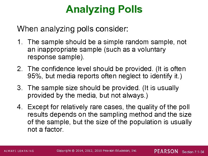 Analyzing Polls When analyzing polls consider: 1. The sample should be a simple random