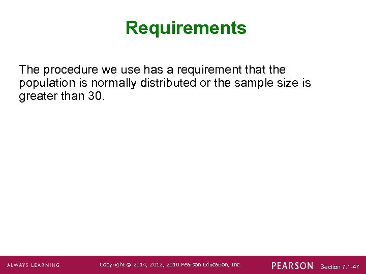 Requirements The procedure we use has a requirement that the population is normally distributed
