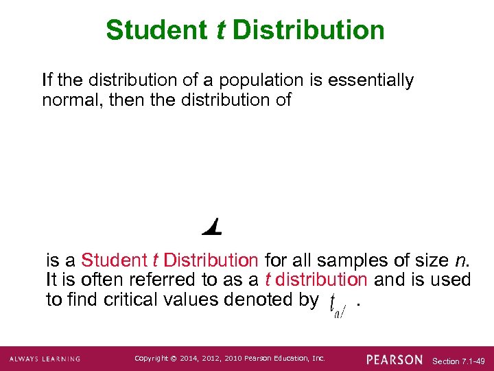 Student t Distribution If the distribution of a population is essentially normal, then the