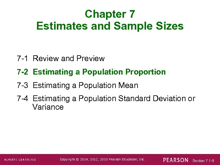 Chapter 7 Estimates and Sample Sizes 7 -1 Review and Preview 7 -2 Estimating
