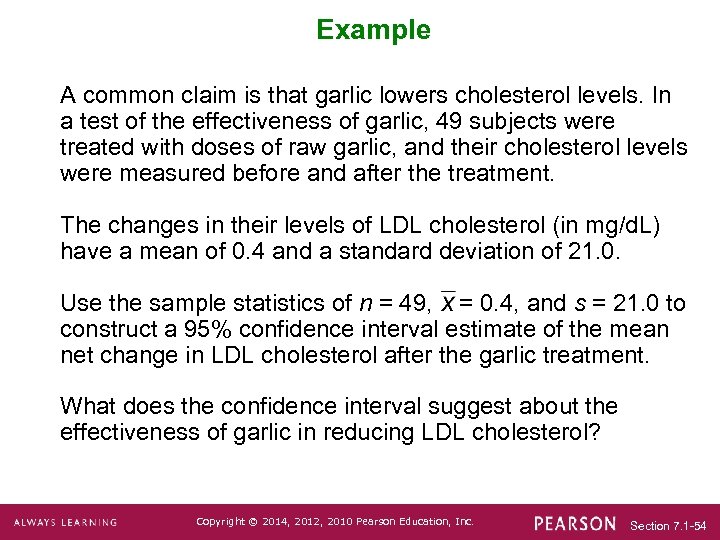 Example A common claim is that garlic lowers cholesterol levels. In a test of