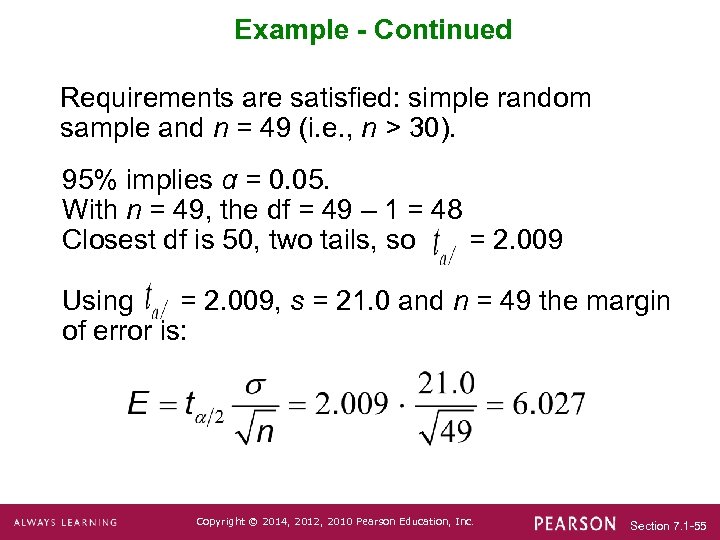 Example - Continued Requirements are satisfied: simple random sample and n = 49 (i.