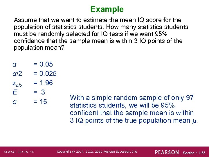 Example Assume that we want to estimate the mean IQ score for the population