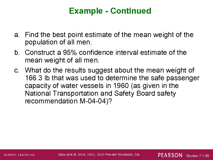 Example - Continued a. Find the best point estimate of the mean weight of