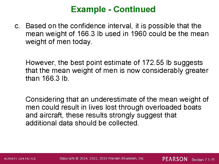Example - Continued c. Based on the confidence interval, it is possible that the
