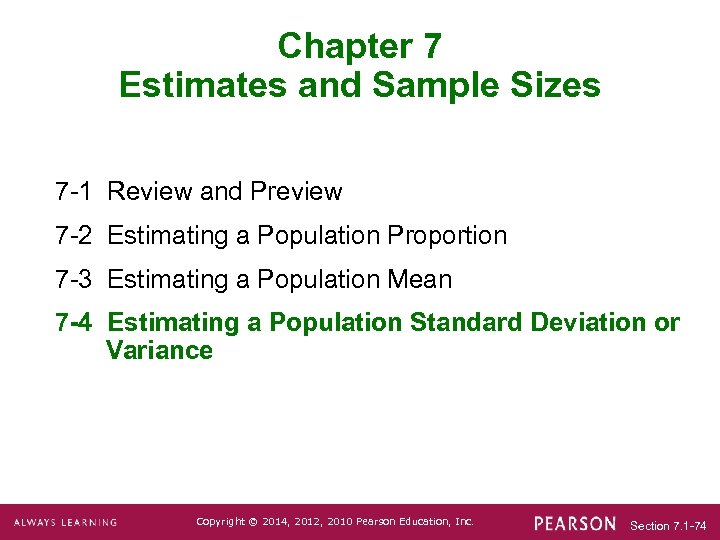 Chapter 7 Estimates and Sample Sizes 7 -1 Review and Preview 7 -2 Estimating
