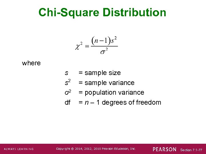 Chi-Square Distribution where s s 2 σ2 df = sample size = sample variance