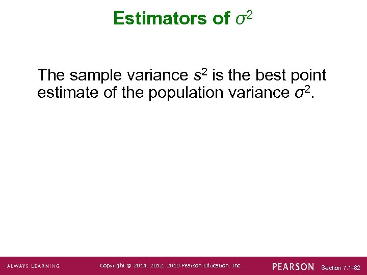 Estimators of σ2 The sample variance s 2 is the best point estimate of