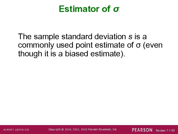 Estimator of σ The sample standard deviation s is a commonly used point estimate