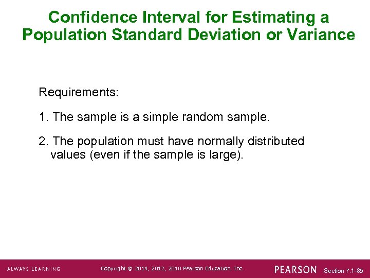 Confidence Interval for Estimating a Population Standard Deviation or Variance Requirements: 1. The sample