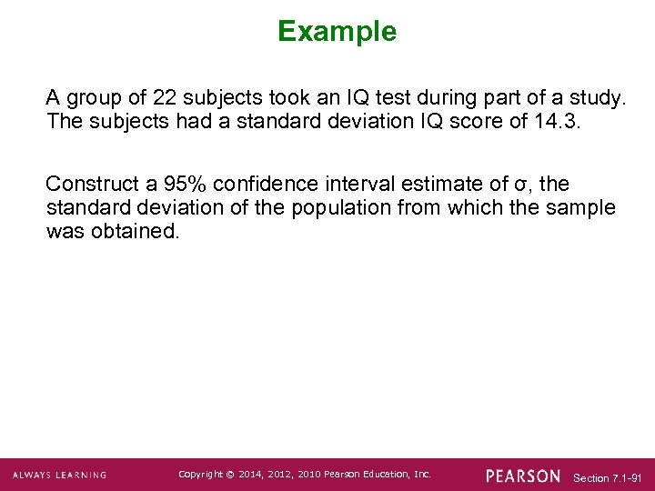Example A group of 22 subjects took an IQ test during part of a