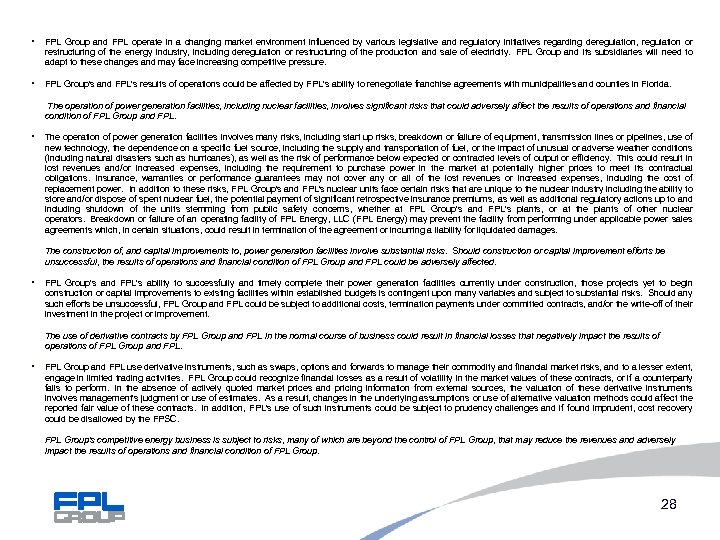  • FPL Group and FPL operate in a changing market environment influenced by