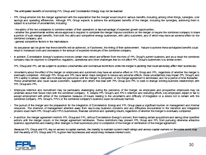 The anticipated benefits of combining FPL Group and Constellation Energy may not be realized.