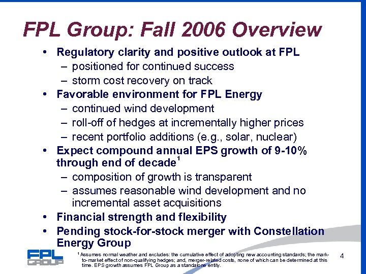 FPL Group: Fall 2006 Overview • Regulatory clarity and positive outlook at FPL –