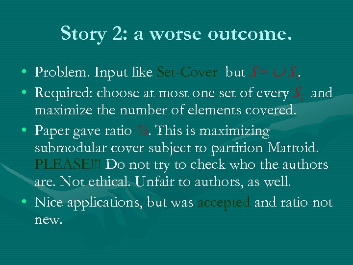 Story 2: a worse outcome. • Problem. Input like Set-Cover but S= Si. •