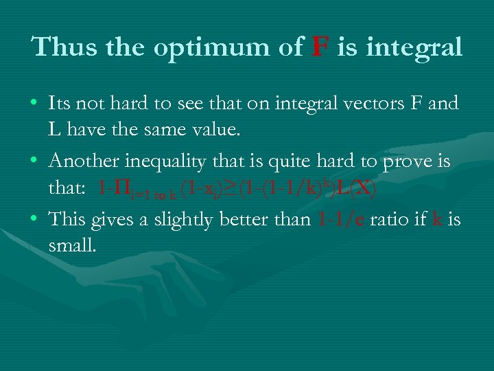 Thus the optimum of F is integral • Its not hard to see that
