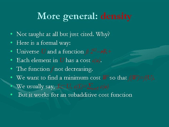 More general: density • • Not taught at all but just cited. Why? Here
