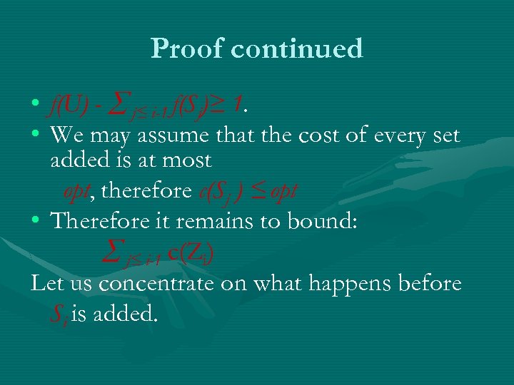 Proof continued • f(U) - j≤ i-1 f(Sj)≥ 1. • We may assume that