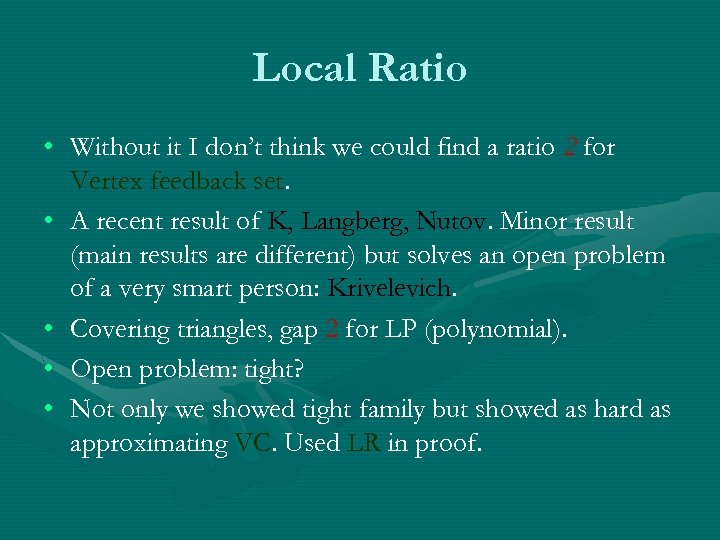 Local Ratio • Without it I don’t think we could find a ratio 2