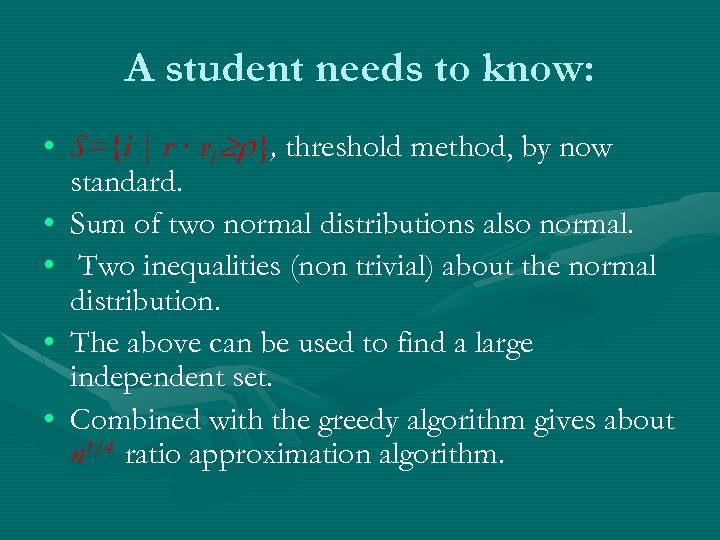 A student needs to know: • S={i | r · vi }, threshold method,