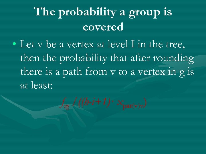 The probability a group is covered • Let v be a vertex at level