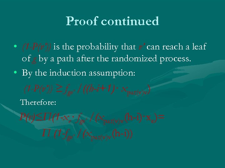 Proof continued • (1 -P(v’)) is the probability that v’ can reach a leaf