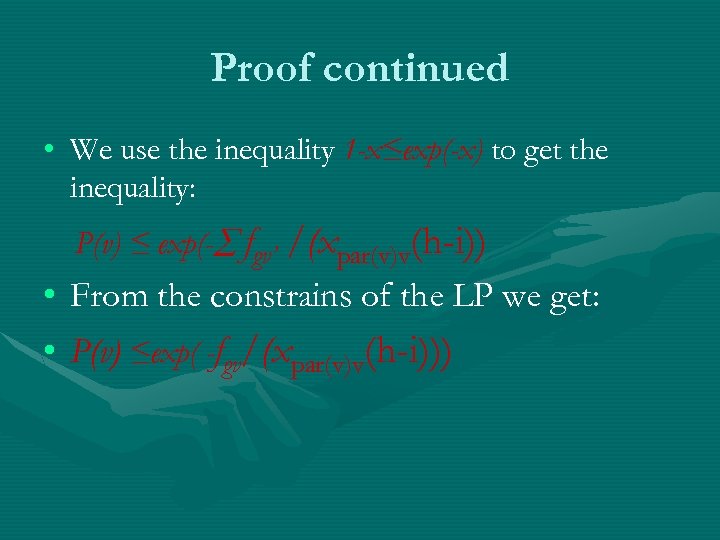 Proof continued • We use the inequality 1 -x≤exp(-x) to get the inequality: P(v)