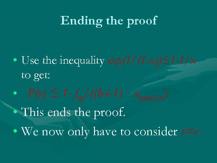 Ending the proof • Use the inequality exp(1/(1 -x))≤ 1 -1/x to get: •