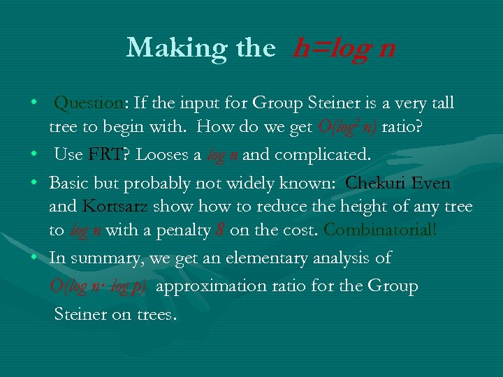Making the h=log n • Question: If the input for Group Steiner is a