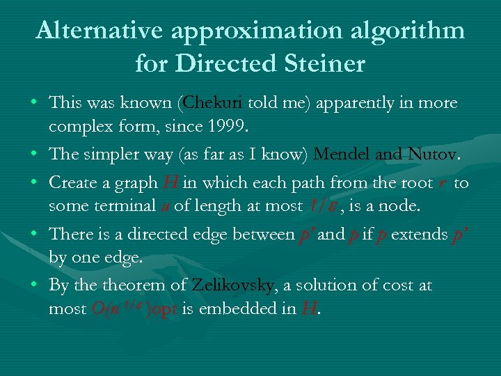 Alternative approximation algorithm for Directed Steiner • This was known (Chekuri told me) apparently