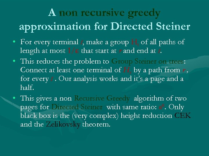 A non recursive greedy approximation for Directed Steiner • For every terminal t, make