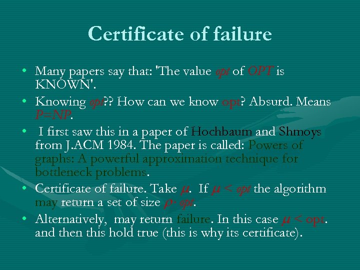 Certificate of failure • Many papers say that: 'The value opt of OPT is